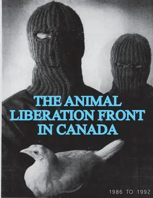 Front Wyzwolenia Zwierząt (ALF) w Kanadzie, 1986-1992 (Animal Liberation Zine Collection) - The Animal Liberation Front (ALF) In Canada, 1986-1992 (Animal Liberation Zine Collection)