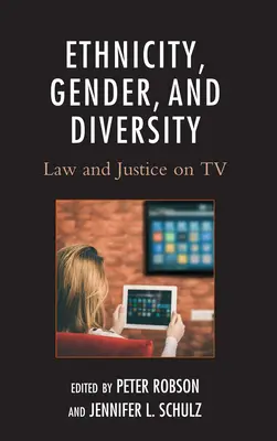 Etniczność, płeć i różnorodność: Prawo i sprawiedliwość w telewizji - Ethnicity, Gender, and Diversity: Law and Justice on TV