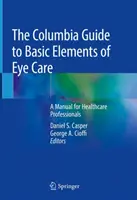 The Columbia Guide to Basic Elements of Eye Care: Podręcznik dla pracowników służby zdrowia - The Columbia Guide to Basic Elements of Eye Care: A Manual for Healthcare Professionals