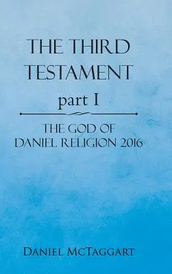 Trzeci Testament, część I: Bóg religii Daniela 2016 - The Third Testament Part I: The God of Daniel Religion 2016