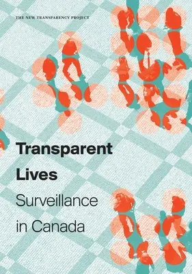 Transparent Lives: Inwigilacja w Kanadzie - Transparent Lives: Surveillance in Canada