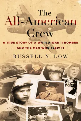 The All-American Crew: Prawdziwa historia bombowca z czasów II wojny światowej i ludzi, którzy nim latali - The All-American Crew: A True Story of a World War II Bomber and the Men Who Flew It