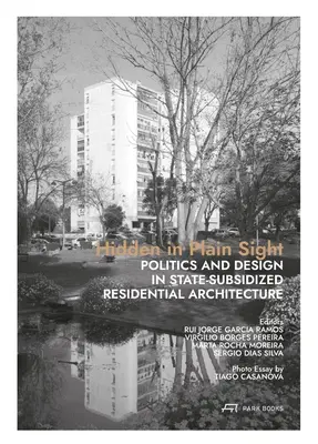 Ukryte na widoku: Polityka i projektowanie w dotowanej przez państwo architekturze mieszkaniowej - Hidden in Plain Sight: Politics and Design in State-Subsidized Residential Architecture