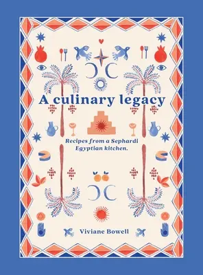 Kulinarne dziedzictwo: Przepisy z kuchni sefardyjskich Egipcjan - A Culinary Legacy: Recipes from a Sephardi Egyptian kitchen