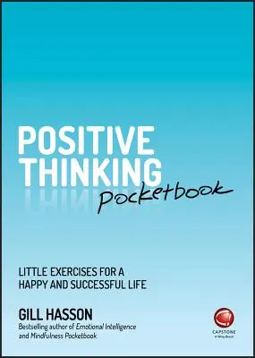 Poradnik pozytywnego myślenia: Małe ćwiczenia na szczęśliwe i udane życie - Positive Thinking Pocketbook: Little Exercises for a Happy and Successful Life