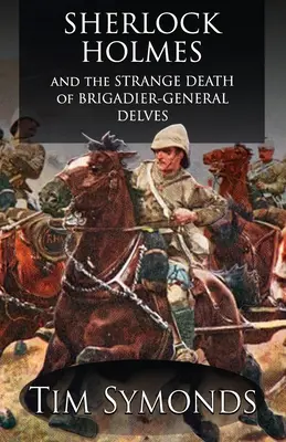 Sherlock Holmes i dziwna śmierć generała brygady Delvesa - Sherlock Holmes and The Strange Death of Brigadier-General Delves