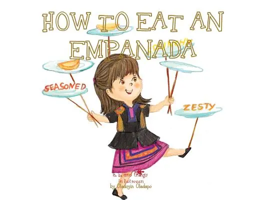 A, Z i rzeczy pomiędzy: Jak zjeść empanadę - A, Z, and Things in Between: How to Eat an Empanada