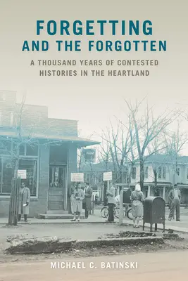 Zapomnienie i zapomniani: Tysiąc lat spornych historii w Heartlandzie - Forgetting and the Forgotten: A Thousand Years of Contested Histories in the Heartland