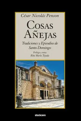 Cosas Aejas: Tradiciones y Episodios de Santo Domingo