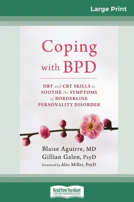 Coping with BPD: DBT and CBT Skills to Soothe the Symptoms of Borderline Personality Disorder (16pt Large Print Edition)