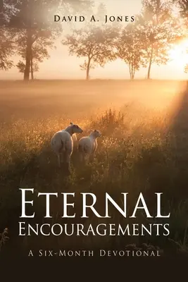 Wieczne zachęty: Sześciomiesięczne nabożeństwo - Eternal Encouragements: A Six-Month Devotional