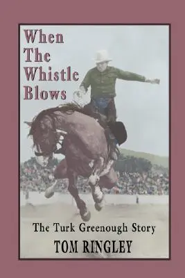 Kiedy rozlegnie się gwizdek, historia Turka Greenougha - When the Whistle Blows, the Turk Greenough Story