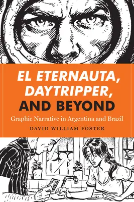 El Eternauta, Daytripper i nie tylko: Narracja graficzna w Argentynie i Brazylii - El Eternauta, Daytripper, and Beyond: Graphic Narrative in Argentina and Brazil