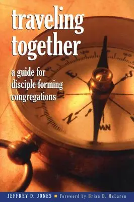 Podróżując razem: Przewodnik dla kongregacji tworzących uczniów - Traveling Together: A Guide for Disciple-Forming Congregations