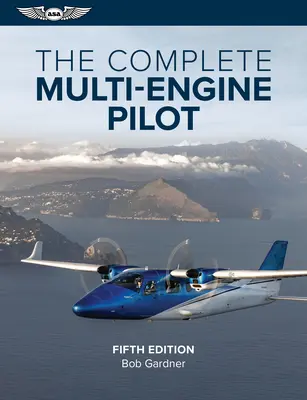 Kompletny pilot wielosilnikowy - The Complete Multi-Engine Pilot