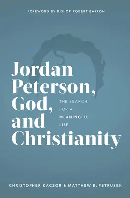 Jordan Peterson, Bóg i chrześcijaństwo: Poszukiwanie sensu życia - Jordan Peterson, God, and Christianity: The Search for a Meaningful Life