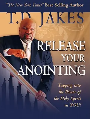 Uwolnij swoje namaszczenie: Wykorzystanie mocy Ducha Świętego w tobie - Release Your Anointing: Tapping the Power of the Holy Spirit in You