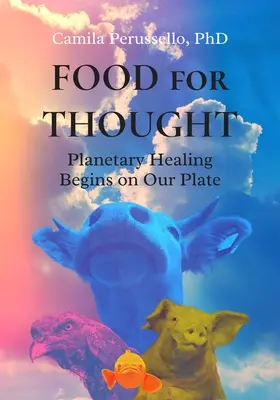 Jedzenie do przemyślenia: Planetarne uzdrowienie zaczyna się na naszym talerzu - Food for Thought: Planetary Healing Begins on Our Plate