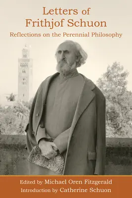 Listy Frithjofa Schuona: Refleksje na temat filozofii wieczystej - Letters of Frithjof Schuon: Reflections on the Perennial Philosophy