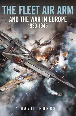 Flota powietrzna i wojna w Europie, 1939-1945 - The Fleet Air Arm and the War in Europe, 1939-1945