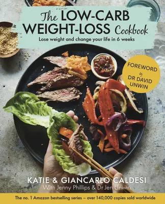 Książka kucharska o niskiej zawartości węglowodanów: Schudnij i zmień swoje życie w 6 tygodni - The Low-Carb Weight Loss Cookbook: Lose Weight and Change Your Life in 6 Weeks