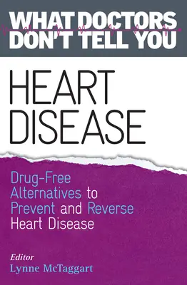 Choroby serca: Bezlekowe alternatywy dla zapobiegania i odwracania chorób serca (Czego nie mówią ci lekarze) - Heart Disease: Drug-Free Alternatives to Prevent and Reverse Heart Disease (What Doctors Don't tell You)