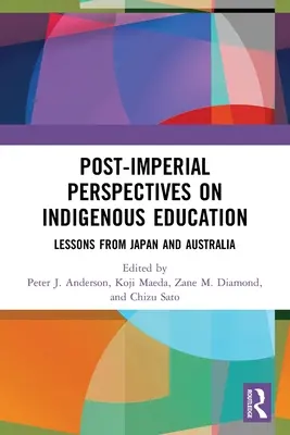 Postimperialne perspektywy edukacji rdzennej ludności: Lekcje z Japonii i Australii - Post-Imperial Perspectives on Indigenous Education: Lessons from Japan and Australia