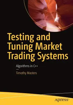 Testowanie i dostrajanie rynkowych systemów transakcyjnych: Algorytmy w C++ - Testing and Tuning Market Trading Systems: Algorithms in C++