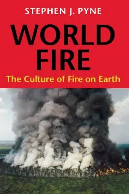 Światowy ogień: kultura ognia na Ziemi - World Fire: The Culture of Fire on Earth