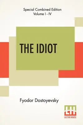 The Idiot (Complete): Tłumaczenie: Eva Martin - The Idiot (Complete): Translated By Eva Martin