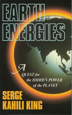 Energie Ziemi: Poszukiwanie ukrytej mocy planety - Earth Energies: A Quest for the Hidden Power of the Planet