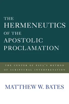 Hermeneutyka apostolskiego głoszenia: Centrum Pawłowej metody interpretacji Pisma Świętego - The Hermeneutics of the Apostolic Proclamation: The Center of Paul's Method of Scriptural Interpretation