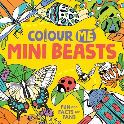 Pokoloruj mnie: Mini Beasts - Colour Me: Mini Beasts
