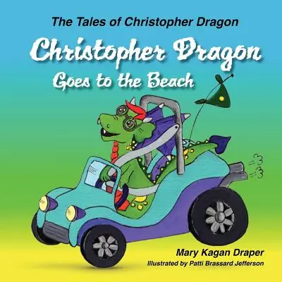 Krzyś Smok idzie na plażę (Opowieści o Krzysiu Smoku, Księga 3) - Christopher Dragon Goes to the Beach (The Tales of Christopher Dragon Book 3)