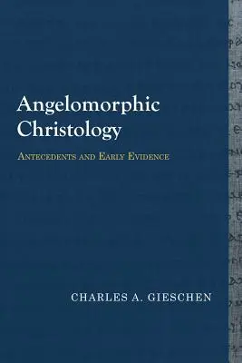 Chrystologia angelomorficzna: Antecedencje i wczesne dowody - Angelomorphic Christology: Antecedents and Early Evidence