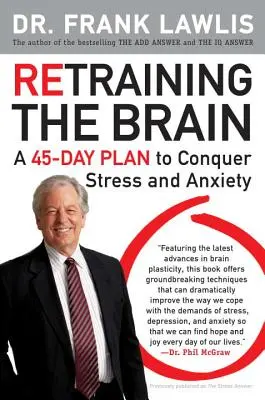 Retraining the Brain: 45-dniowy plan pokonania stresu i niepokoju - Retraining the Brain: A 45-Day Plan to Conquer Stress and Anxiety