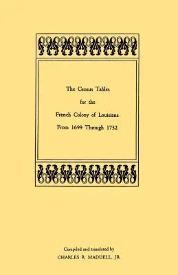 Tabele spisowe dla francuskiej kolonii Luizjany od 1699 do 1732 roku - The Census Tables for the French Colony of Louisiana from 1699 Through 1732