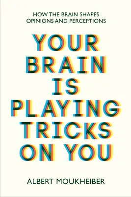 Twój mózg płata ci figle - jak mózg kształtuje opinie i spostrzeżenia - Your Brain Is Playing Tricks On You - How the Brain Shapes Opinions and Perceptions