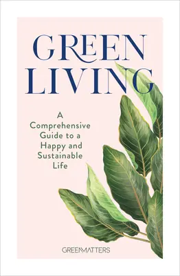 Zielone życie: Kompleksowy przewodnik po szczęśliwym i zrównoważonym życiu - Green Living: A Comprehensive Guide to a Happy and Sustainable Life
