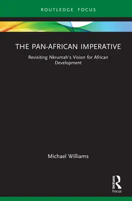 Panafrykański imperatyw: Rewizja wizji rozwoju Afryki Kwame Nkrumaha - The Pan-African Imperative: Revisiting Kwame Nkrumah's Vision for African Development