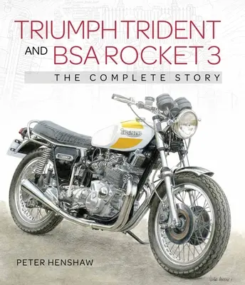 Triumph Trident i BSA Rocket 3: kompletna historia - Triumph Trident and BSA Rocket 3: The Complete Story