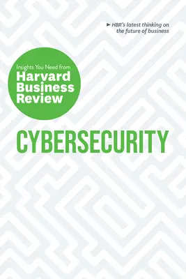 Cyberbezpieczeństwo: Niezbędne informacje z Harvard Business Review - Cybersecurity: The Insights You Need from Harvard Business Review