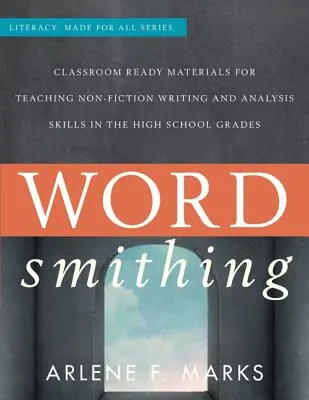 Wordsmithing: Gotowe do użycia w klasie materiały do nauczania umiejętności pisania i analizy literatury faktu w szkołach średnich - Wordsmithing: Classroom-Ready Materials for Teaching Nonfiction Writing and Analysis Skills in the High School Grades