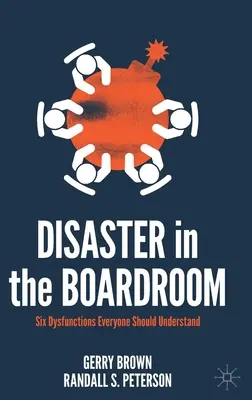 Katastrofa w sali konferencyjnej: Sześć dysfunkcji, które każdy powinien zrozumieć - Disaster in the Boardroom: Six Dysfunctions Everyone Should Understand