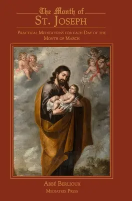Miesiąc Świętego Józefa: Praktyczne medytacje na każdy dzień marca - The Month of St. Joseph: Practical Meditations for each Day of the Month of March