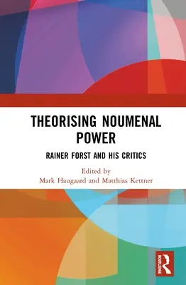 Theorising Noumenal Power: Rainer Forst i jego krytycy - Theorising Noumenal Power: Rainer Forst and His Critics
