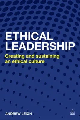 Etyczne przywództwo: Tworzenie i utrzymywanie etycznej kultury biznesowej - Ethical Leadership: Creating and Sustaining an Ethical Business Culture