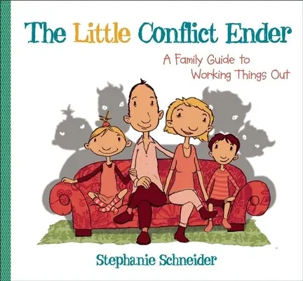 The Little Conflict Ender: Rodzinny przewodnik po rozwiązywaniu problemów - The Little Conflict Ender: A Family Guide to Working Things Out