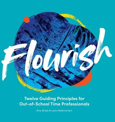 Flourish: Dwanaście zasad przewodnich dla profesjonalistów czasu pozaszkolnego - Flourish: Twelve Guiding Principles for Out-of-School Time Professionals