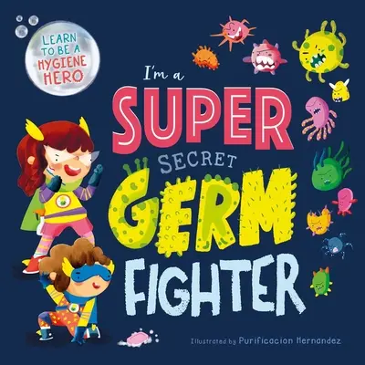 Jestem Super Tajnym Bojownikiem Zarazków: Wyściełana książka planszowa - I'm a Super Secret Germ Fighter: Padded Board Book